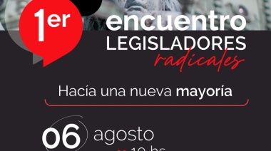 Se viene el Foro de Legisladores Radicales: análisis y proyección 2023