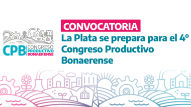 La Plata se prepara para el 4° Congreso Productivo Bonaerense: ¿Cuándo es?